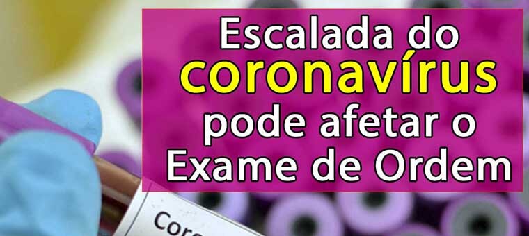 Escalada do coronavrus pode afetar o Exame de Ordem