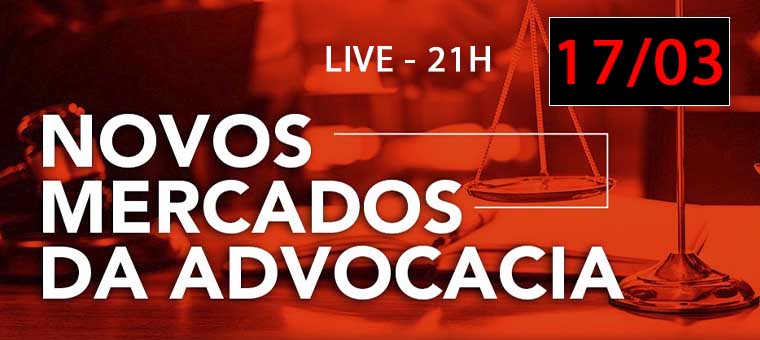 Live amanh: Novos Mercados da Advocacia