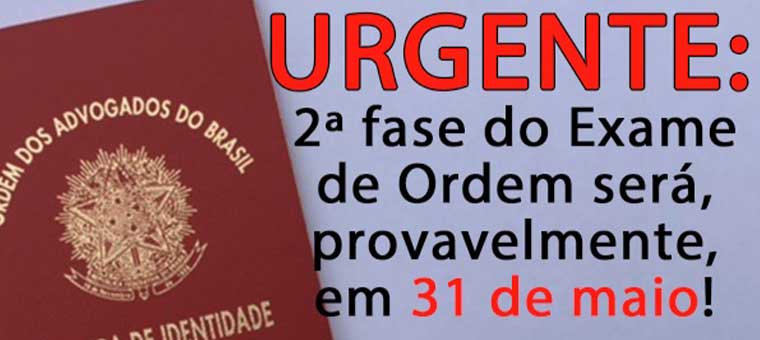 URGENTE: 2 fase do Exame de Ordem ser, provavelmente, em 31 de maio