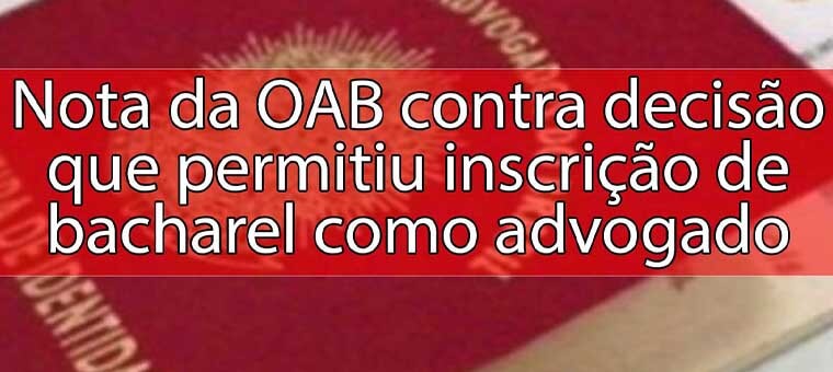 Nota da OAB contra deciso que permitiu inscrio de bacharel como advogado
