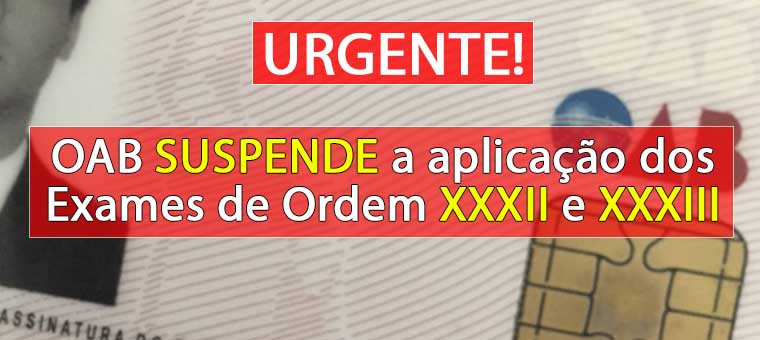 URGENTE: OAB suspende a aplicao dos Exames de Ordem XXXII e XXXIII