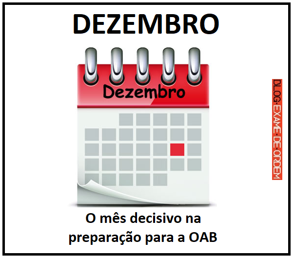 Dezembro, o ms decisivo na preparao para a OAB!
