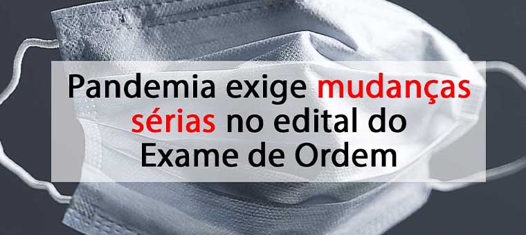 Pandemia exige mudanas srias no edital do Exame de Ordem