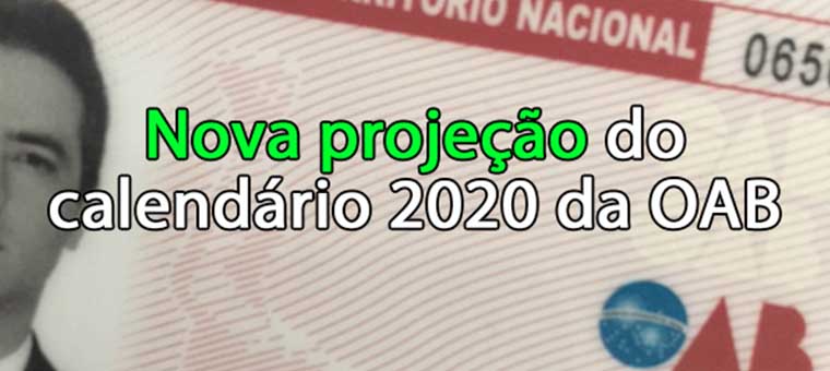 Nova projeo do calendrio 2020 da OAB! XXXIII Exame de Ordem s em 2021!