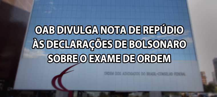 OAB divulga nota de repdio s declaraes de Bolsonaro sobre o Exame de Ordem
