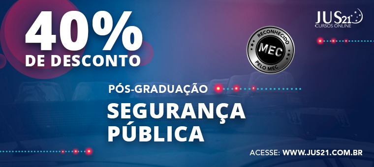 Ps-Graduao em Segurana Pblica do Jus21! Turma 2020.2 com 40% de desconto!