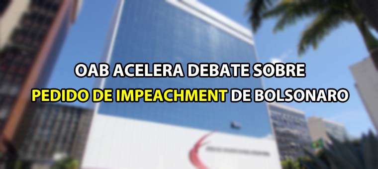 OAB acelera debate sobre pedido de impeachment de Bolsonaro
