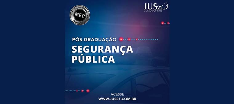 Confiram a ps-graduao em Segurana Pblica do Jus21!