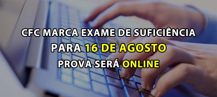 CFC marca exame de suficincia para 16 de agosto. Prova ser online.