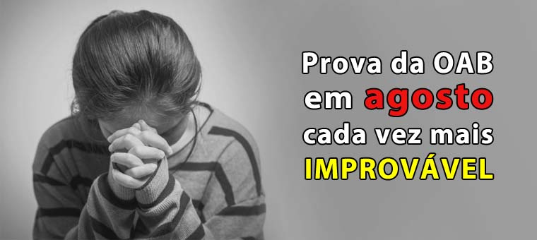 Prova da OAB em agosto cada vez mais improvvel