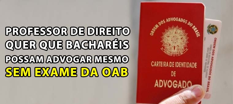 Professor de Direito quer que bacharis possam advogar mesmo sem exame da OAB