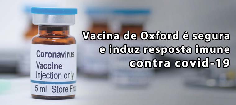 Vacina de Oxford  segura e induz resposta imune contra covid-19