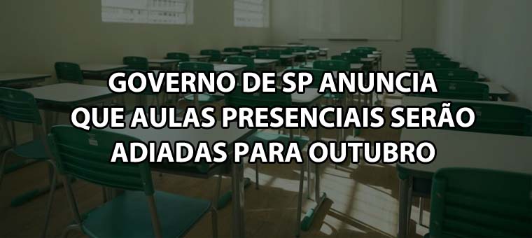 Governo de SP anuncia que aulas presenciais sero adiadas para outubro