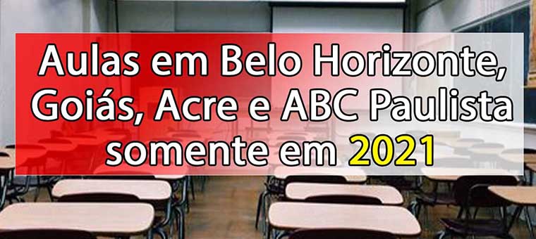 Aulas em BH, Gois, Acre e ABC Paulista somente em 2021
