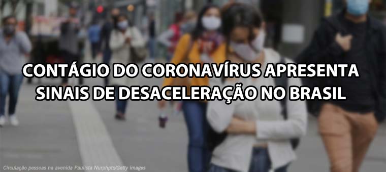 Contgio do coronavrus apresenta sinais de desacelerao no Brasil