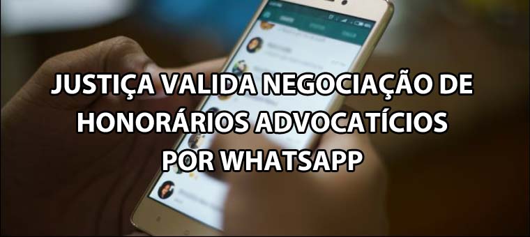 Justia valida negociao de honorrios advocatcios por WhatsApp