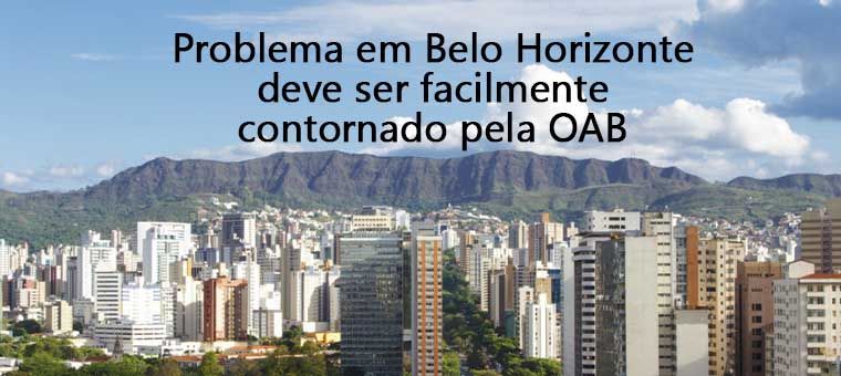 Problema em Belo Horizonte deve ser facilmente contornado pela OAB