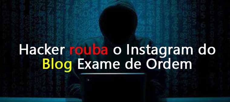 Hacker rouba o Instagram do Blog Exame de Ordem