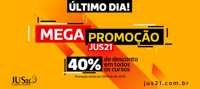 LTIMO DIA da MEGA Promoo do Jus21: todos os cursos com 40% de desconto!
