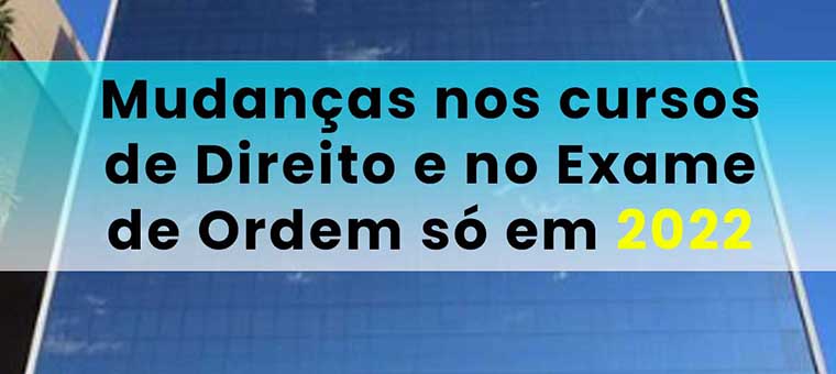 Mudanas nos cursos de Direito e no Exame de Ordem s em 2022