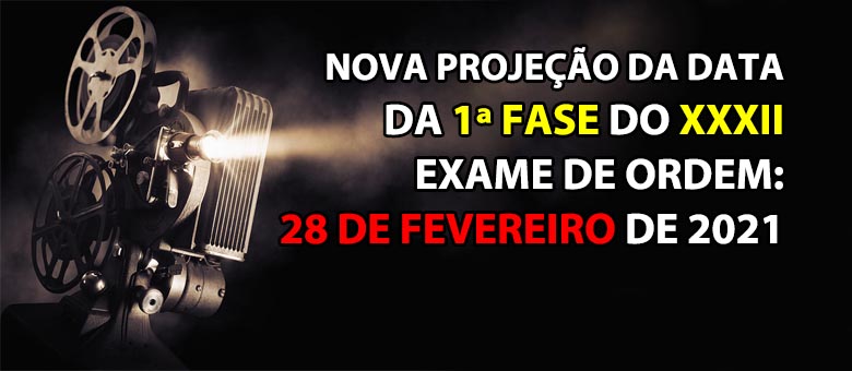 Nova projeo para a 1 fase do XXXII Exame de Ordem: 28 de fevereiro!