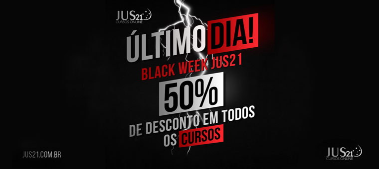 LTIMO DIA da Black Week Jus21: todos os cursos com 50% de desconto!