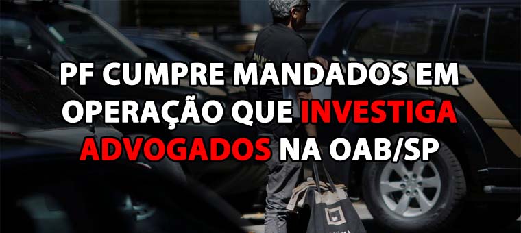 PF cumpre mandados em operao que investiga advogados na OAB/SP