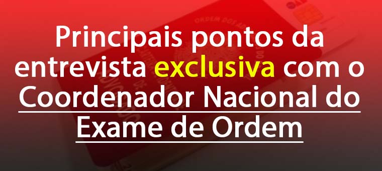 Entrevista com o Coordenador Nacional do Exame de Ordem: Principais informaes!