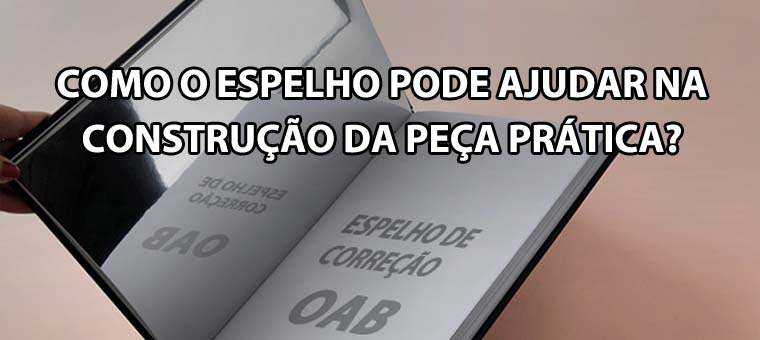 Como o espelho pode ajudar na construo da pea prtica?