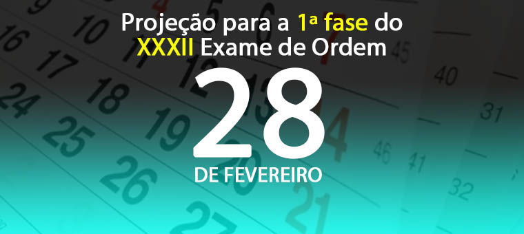 Nova projeo para 1 fase do XXXII Exame de Ordem: 28 de fevereiro!