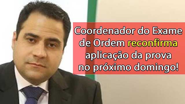 Coordenador do Exame de Ordem reconfirma aplicao da prova no domingo!