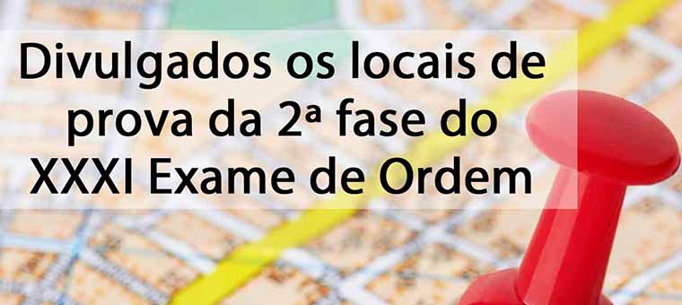 Divulgados os locais de prova da 2 fase do XXXI Exame de Ordem