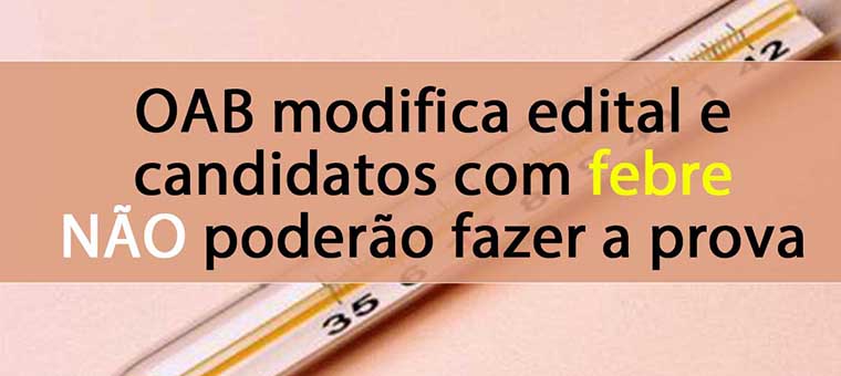 OAB modifica edital e candidatos com febre no podero fazer a prova