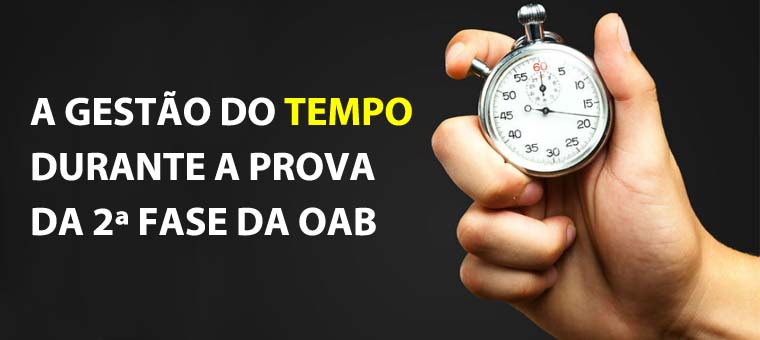 A gesto do tempo durante a prova da 2 fase da OAB