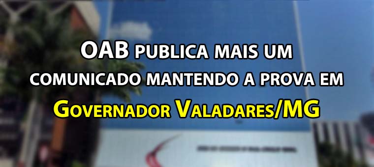 OAB publica mais um comunicado mantendo a prova em Governador Valadares/MG