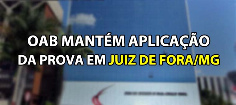 OAB mantm aplicao da prova em Juiz de Fora/MG