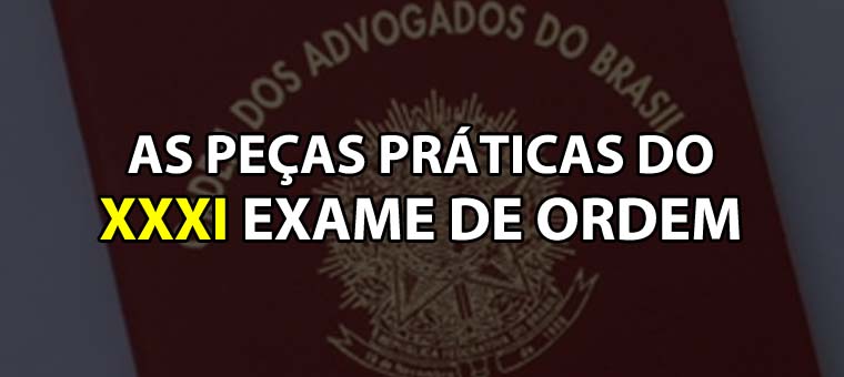 As peas prticas do XXXI Exame de Ordem