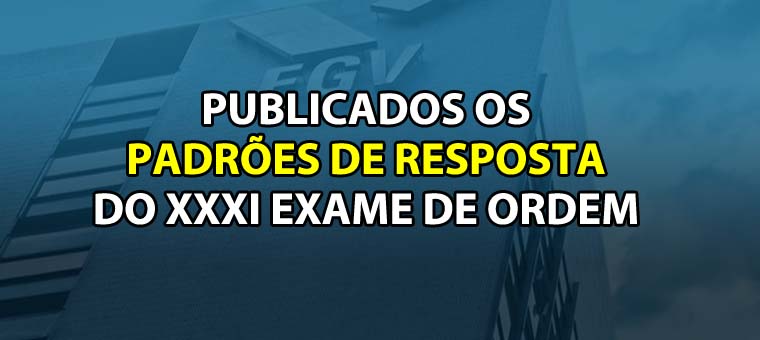 Publicados os Padres de Resposta do XXXI Exame de Ordem