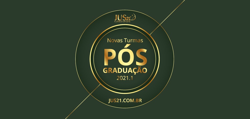 Lanadas as novas turmas dos cursos de Ps-graduao do Jus21!