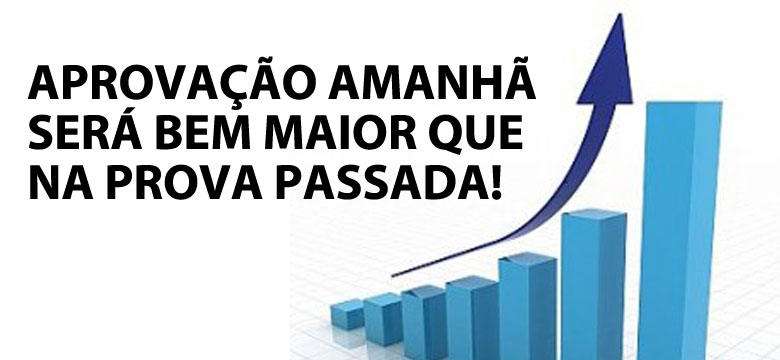 Aprovao amanh ser bem maior que na prova passada!