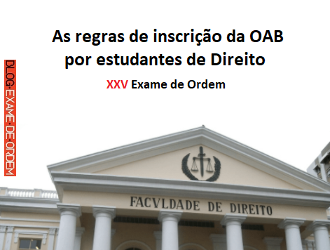 As regras de inscrio da OAB por estudantes de Direito - XXV Exame de Ordem