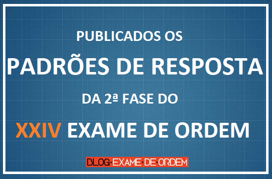 Publicados os Padres de Resposta do XXIV Exame de Ordem