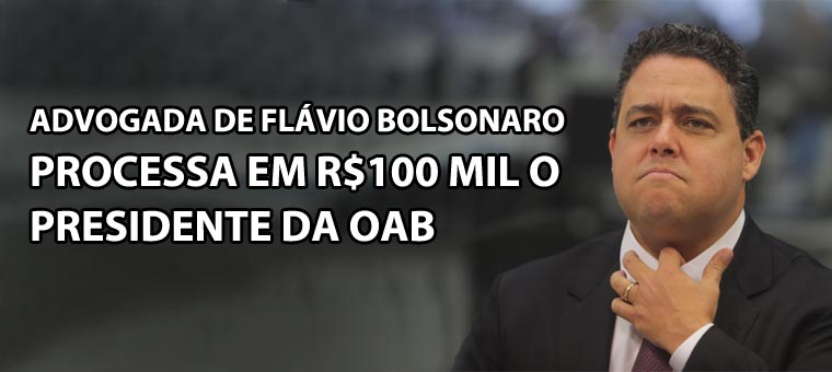 Advogada de Flvio Bolsonaro pede R$100 mil de indenizao ao presidente da OAB