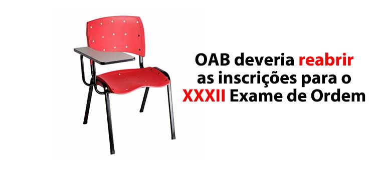 OAB deveria reabrir as inscries para o XXXII Exame de Ordem