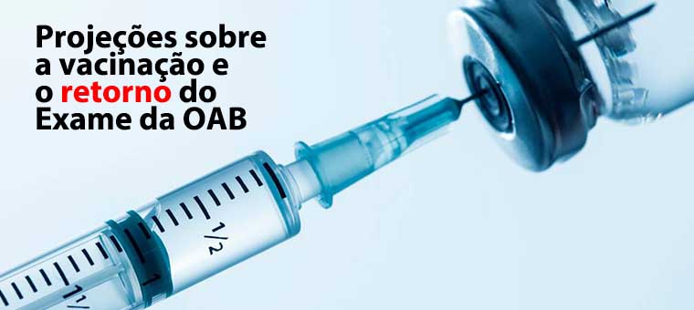 Projees sobre a vacinao e o retorno do Exame da OAB