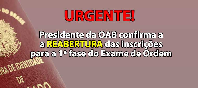 Presidente da OAB confirma a REABERTURA das inscries para a 1 fase do Exame