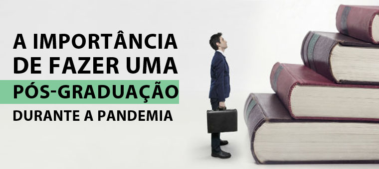 A importncia de fazer uma ps-graduao durante a pandemia