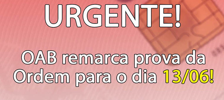 URGENTE! OAB remarca prova da Ordem para o dia 13/06!