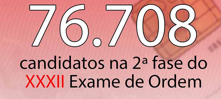  76.708 candidatos na 2 fase do XXXII Exame de Ordem