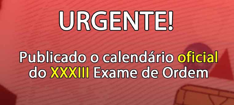 Urgente: OAB publica calendrio oficial do XXXIII Exame de Ordem